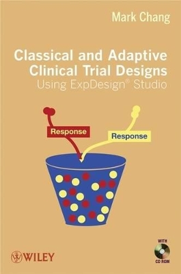 Classical and Adaptive Clinical Trial Designs Using ExpDesign Studio by Mark Chang