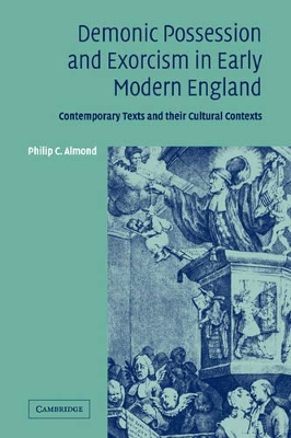 Demonic Possession and Exorcism in Early Modern England by Philip C. Almond