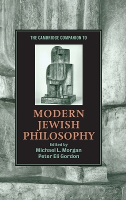 The Cambridge Companion to Modern Jewish Philosophy by Michael L. Morgan