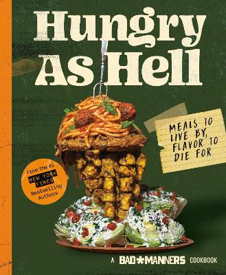 Bad Manners: Hungry as Hell: Meals to Live by, Flavor to Die For: A Vegan Cookbook book