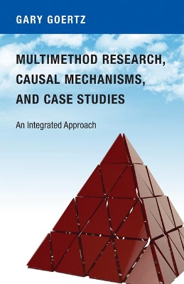 Multimethod Research, Causal Mechanisms, and Case Studies by Gary Goertz
