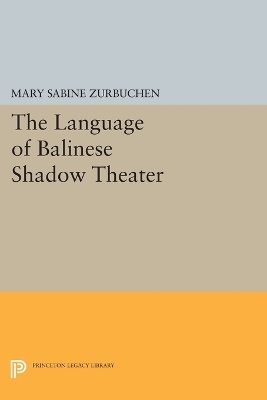 The Language of Balinese Shadow Theater by Mary Sabina Zurbuchen