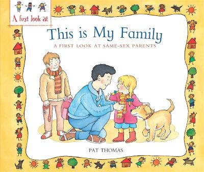 First Look At: Same-Sex Parents: This is My Family by Pat Thomas