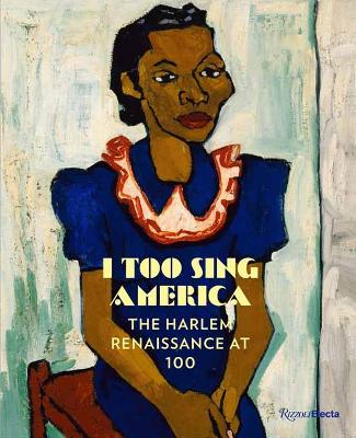 I Too Sing America: The Harlem Renaissance at 100 by Wil Haygood