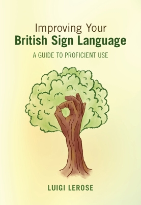 Improving Your British Sign Language: A Guide to Proficient Use by Luigi Lerose