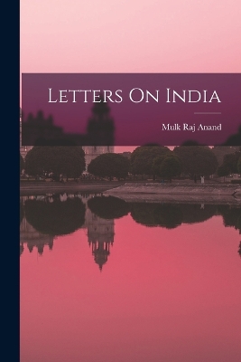Letters On India by Mulk Raj Anand