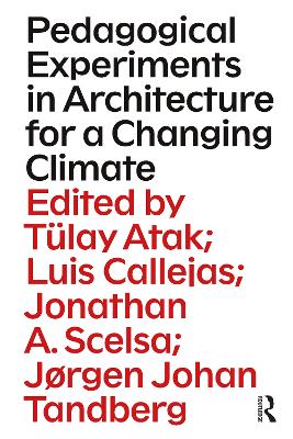 Pedagogical Experiments in Architecture for a Changing Climate by Tülay Atak