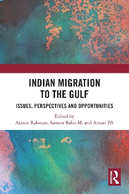 Indian Migration to the Gulf: Issues, Perspectives and Opportunities book