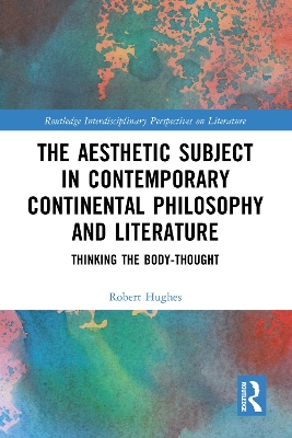 The Aesthetic Subject in Contemporary Continental Philosophy and Literature: Thinking the Body-Thought book