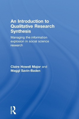 An Introduction to Qualitative Research Synthesis: Managing the Information Explosion in Social Science Research by Claire Howell Major