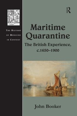 Maritime Quarantine: The British Experience, c.1650–1900 by John Booker