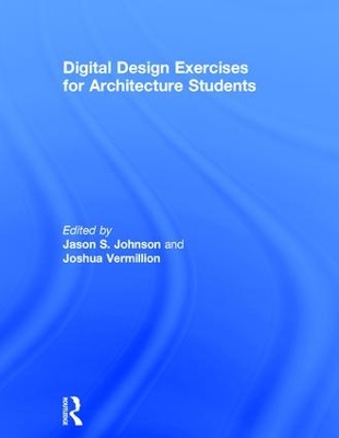 Digital Design Exercises for Architecture Students by Jason Johnson