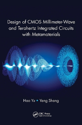 Design of CMOS Millimeter-Wave and Terahertz Integrated Circuits with Metamaterials by Hao Yu