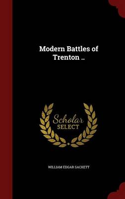 Modern Battles of Trenton .. by William Edgar Sackett