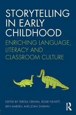Storytelling in Early Childhood: Enriching language, literacy and classroom culture by Teresa Cremin