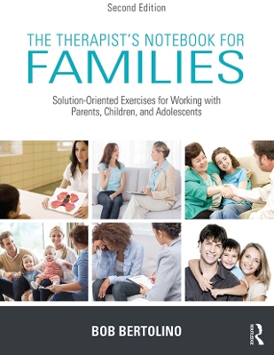 The The Therapist's Notebook for Families: Solution-Oriented Exercises for Working With Parents, Children, and Adolescents by Bob Bertolino