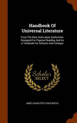 Handbook of Universal Literature by Anne Charlotte Lynch Botta
