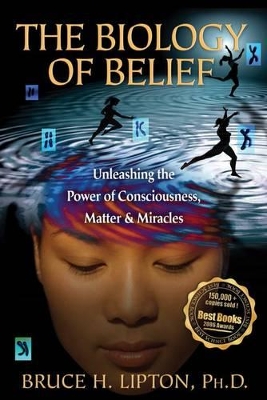 The Biology of Belief by Bruce H. Lipton