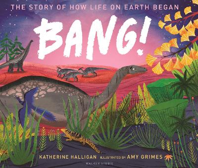 BANG! The Story of How Life on Earth Began book