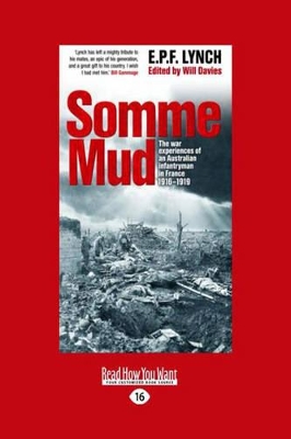 Somme Mud: The War Experiences of an Infantryman in France (1916-1919) by E P F Lynch