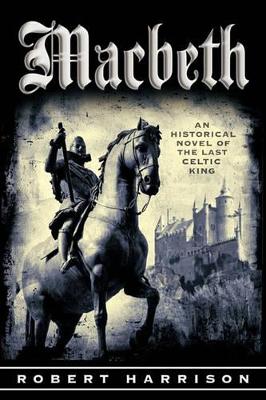 Macbeth: An Historical Novel of the Last Celtic King book