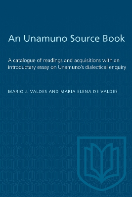 An Unamuno Source Book: A Catalogue of Readings and Acquisitions with an Introductary Essay on Unamuno's Dialectical Enquiry book