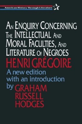 An Enquiry Concerning the Intellectual and Moral Faculties, and Literature of Negroes by Henri Gregoire