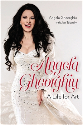 Angela Gheorghiu: A Life for Art book