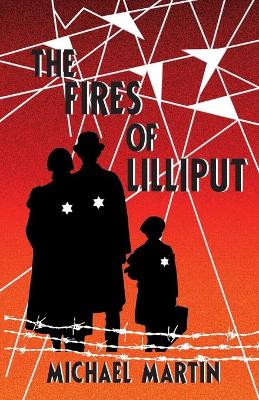 The Fires of Lilliput: A Holocaust story of courage, resistance, and love book