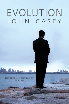 Evolution: Book Two of The Devolution Trilogy by John Casey
