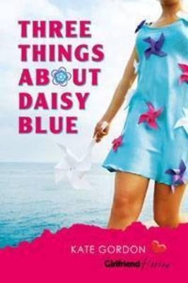 Three Things About Daisy Blue (Girlfriend Fiction 20) book