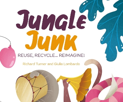 Jungle Junk: Reuse, Recycle...Reimagine! book