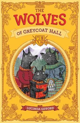 The Wolves of Greycoat Hall by Lucinda Gifford