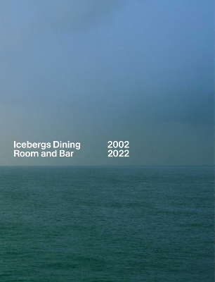 Icebergs Dining Room and Bar 2002-2022 book