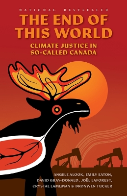 The End of This World: Climate Justice in So-Called Canada book