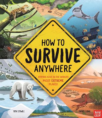 How To Survive Anywhere: Staying Alive in the World's Most Extreme Places book