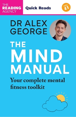 The Mind Manual: Your Complete Mental Fitness Toolkit: Quick Reads edition by Dr Alex George