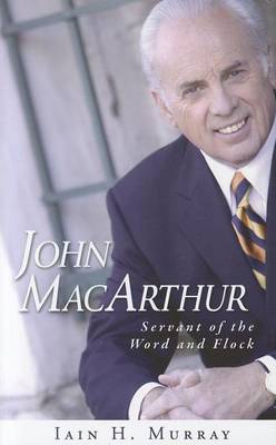 John MacArthur: Servant of the Word and Flock book