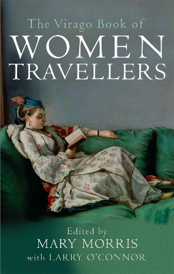 Virago Book Of Women Travellers by Mary Morris