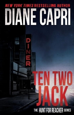 Ten Two Jack: The Hunt For Jack Reacher Series by Diane Capri