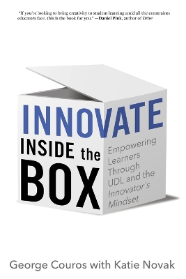 Innovate Inside the Box: Empowering Learners Through UDL and the Innovator's Mindset book