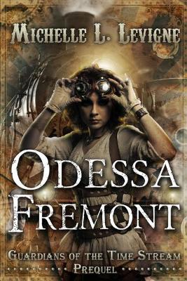 Odessa Fremont: Guardians of the Time Stream: Prequel by Michelle L Levigne