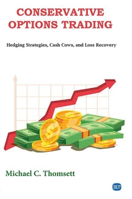 Conservative Options Trading: Hedging Strategies, Cash Cows, and Loss Recovery book