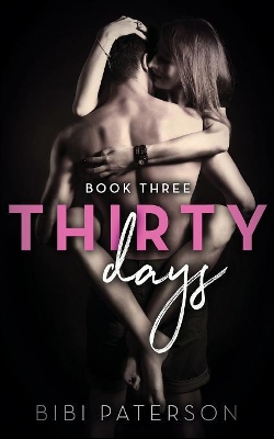 Thirty Days: Book Three by Bibi Paterson