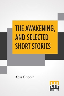 The Awakening, And Selected Short Stories: With An Introduction By Marilynne Robinson by Marilynne Robinson