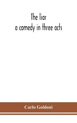 The liar: a comedy in three acts book