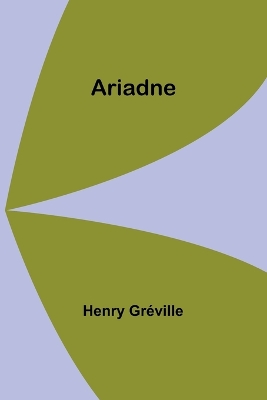 Ariadne by Henry Gr�ville