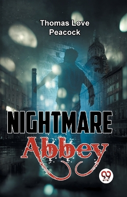 Nightmare Abbey by Thomas Love Peacock