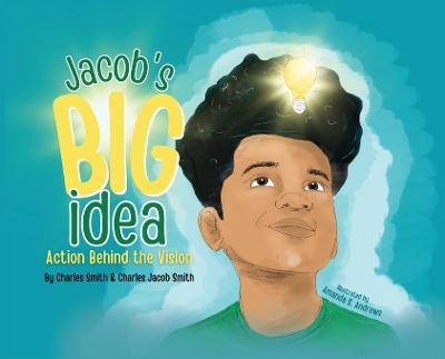 Jacob's Big Idea: Action Behind the Vision book