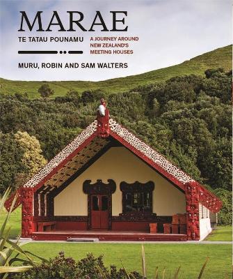 Marae - Te Tatau Pounamu: A Journey Around New Zealand's Meeting Houses by Muru Walters